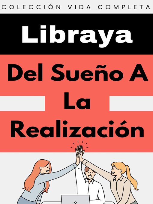 Title details for Del Sueño a La Realización by Libraya - Available